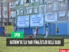 Katibim Futbol Turnuvas'nda ilk yar finalistler belli oldu